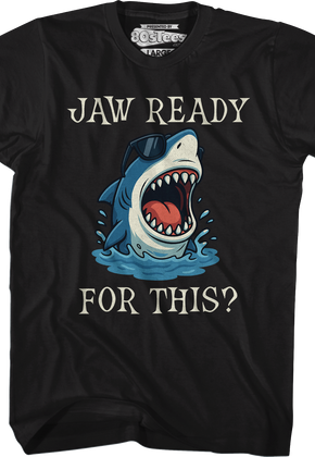 Jaw Ready For This T-Shirt
