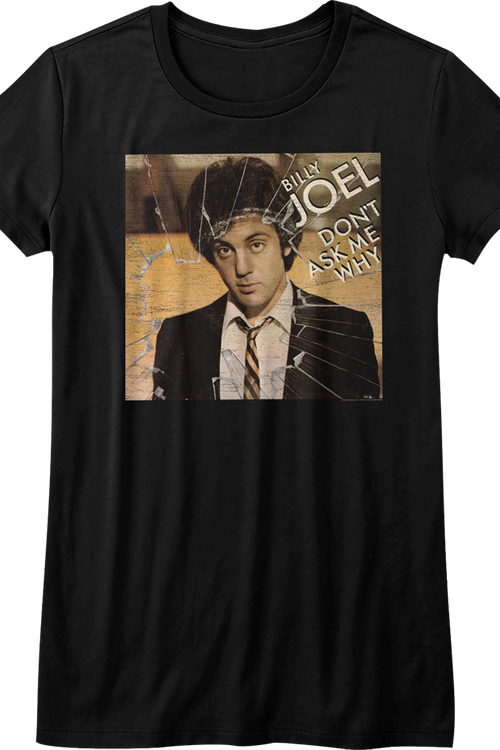 Womens Don't Ask Me Why Billy Joel Shirt