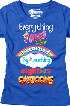 Womens Everything I Need To Know Eighties Cartoons Shirt