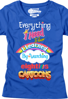 Womens Everything I Need To Know Eighties Cartoons Shirt