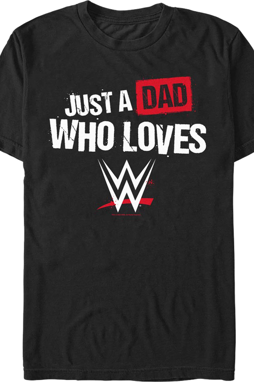 Just A Dad Who Loves WWE T-Shirt
