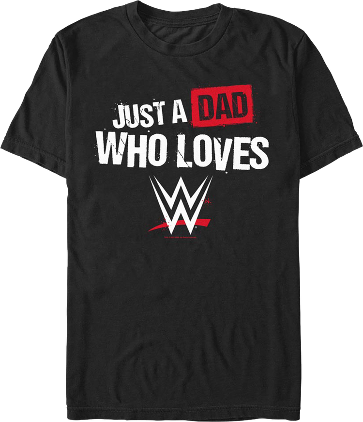 Just A Dad Who Loves WWE T-Shirt