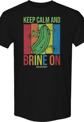 Keep Calm And Brine On Van Holten's Pickles T-Shirt