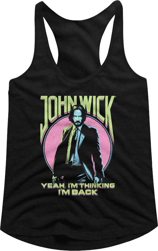 Ladies I'm Thinking I'm Back John Wick Racerback Tank Top