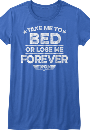 Ladies Take Me To Bed Or Lose Me Forever Top Gun Shirt