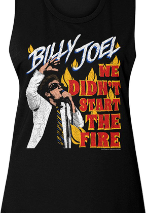 Ladies We Didn't Start The Fire Billy Joel Muscle Tank Top