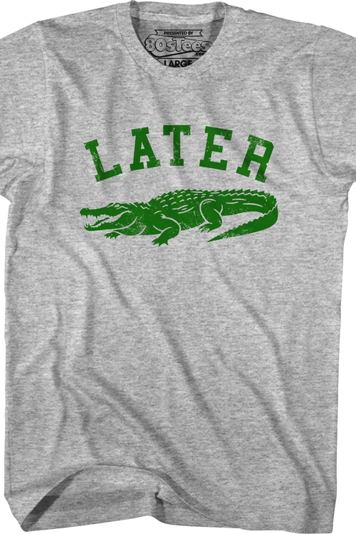 Later Gator T-Shirt