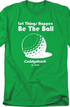 Let Things Happen Be The Ball Caddyshack T-Shirt
