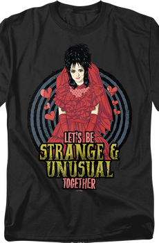 Let's Be Strange & Unusual Together Beetlejuice T-Shirt