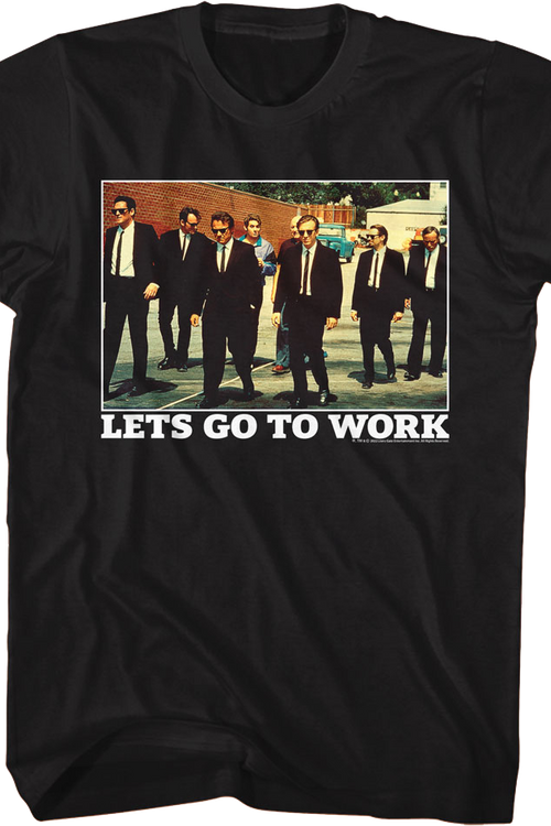 Lets Go To Work Group Photo Reservoir Dogs T-Shirt