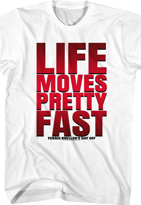 Life Moves Pretty Fast Ferris Bueller's Day Off T-Shirt