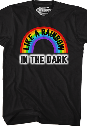 Like A Rainbow In The Dark T-Shirt