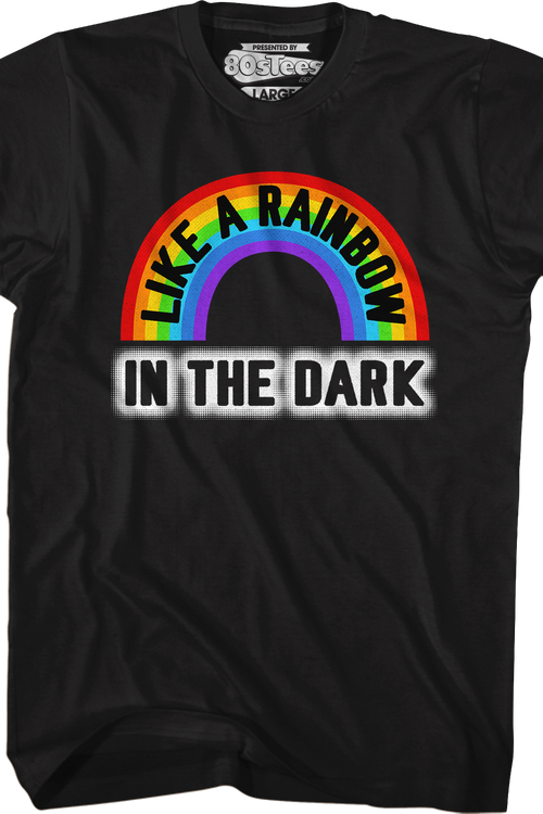 Like A Rainbow In The Dark T-Shirt