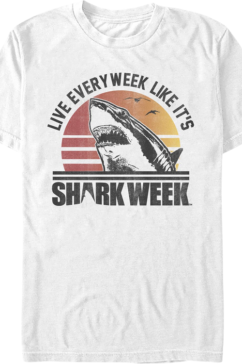 Live Every Week Like It's Shark Week T-Shirt