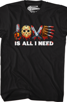 Love Is All I Need T-Shirt