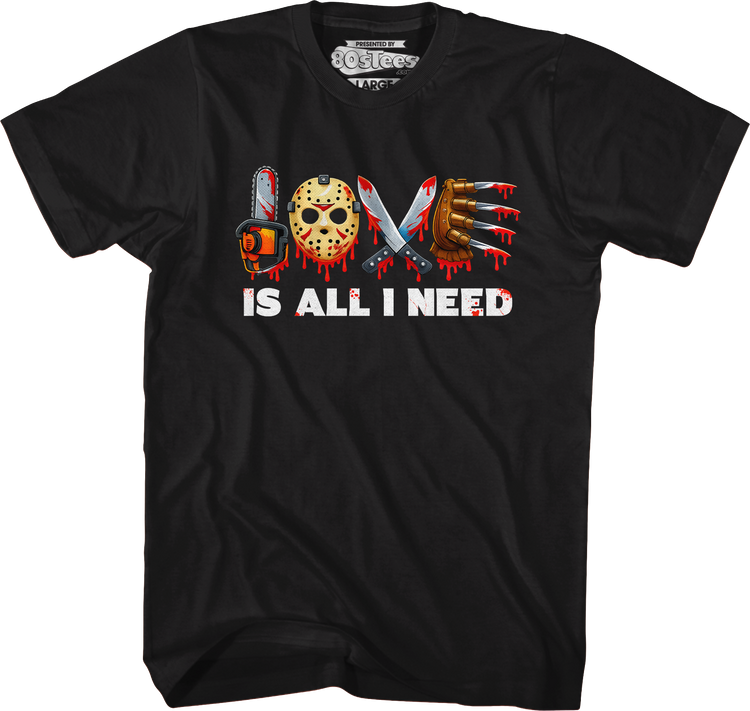 Love Is All I Need T-Shirt