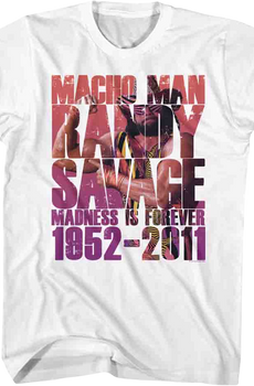 Madness Is Forever Macho Man Randy Savage T-Shirt