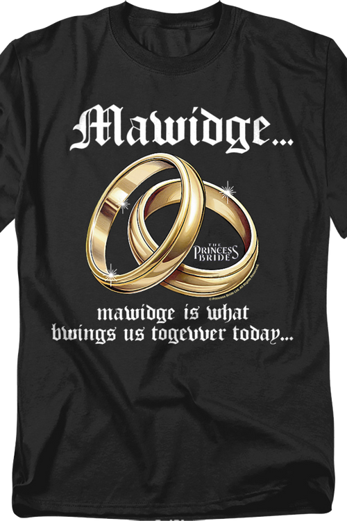 Mawidge Is What Bwings Us Togevver Today Princess Bride T-Shirt