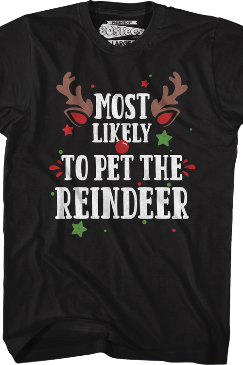 Most Likely To Pet The Reindeer T-Shirt