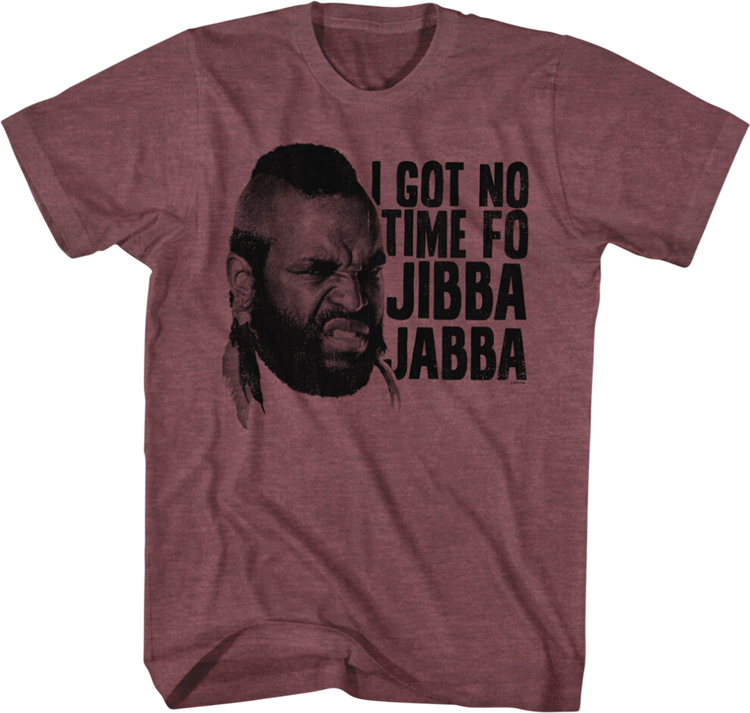Mr. T Jibba Jabba T-Shirt