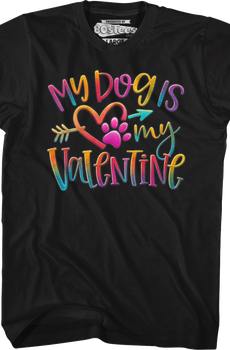 My Dog Is My Valentine T-Shirt