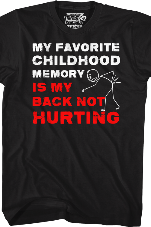 My Favorite Childhood Memory Is My Back Not Hurting T-Shirt