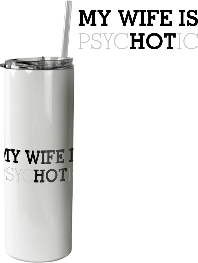 My Wife Is Hot Tumbler