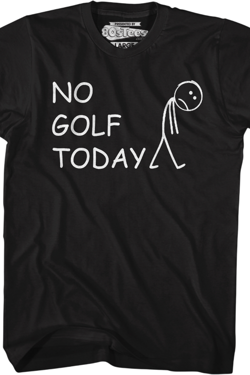 No Golf Today T-Shirt