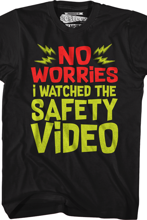 No Worries I Watched The Safety Video T-Shirt