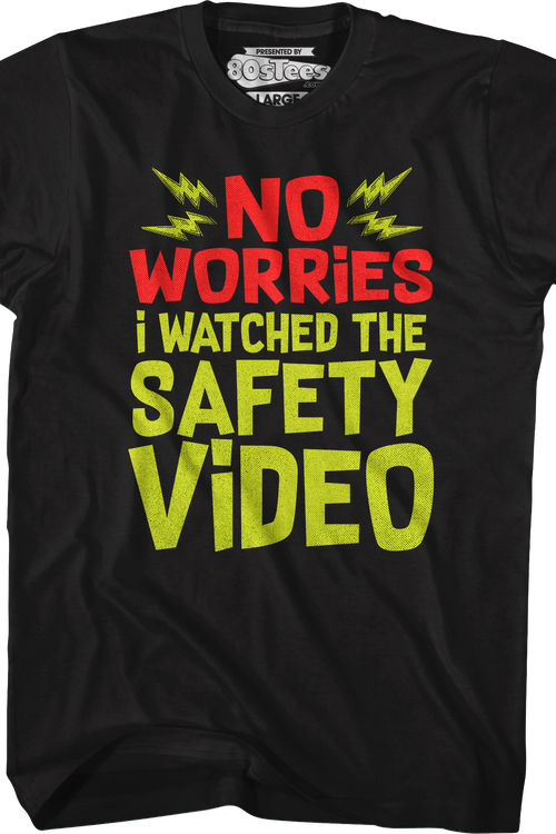 No Worries I Watched The Safety Video T-Shirt