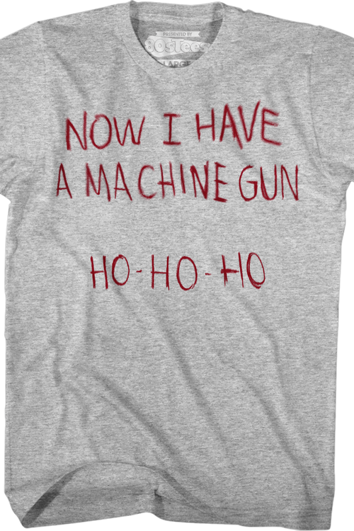 Now I Have A Machine Gun Ho Ho Ho Die Hard T-Shirt