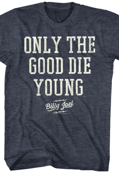 Only The Good Die Young Billy Joel T-Shirt