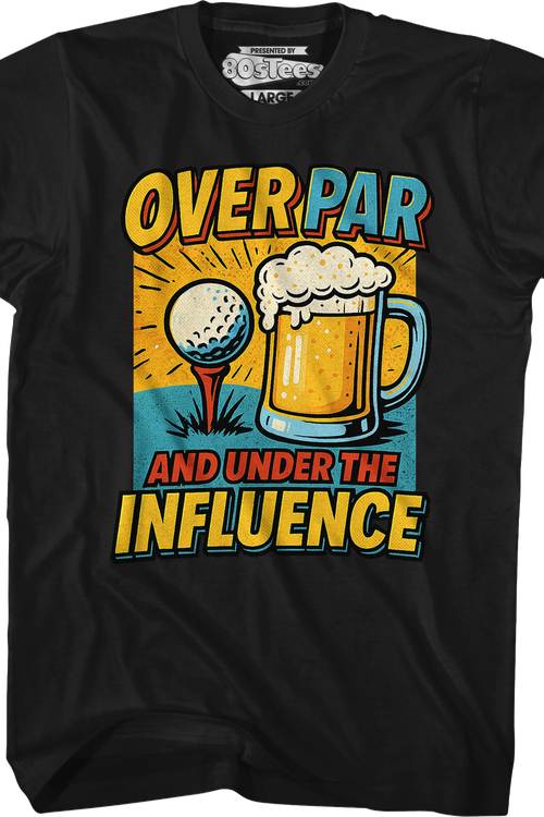Over Par And Under The Influence T-Shirt