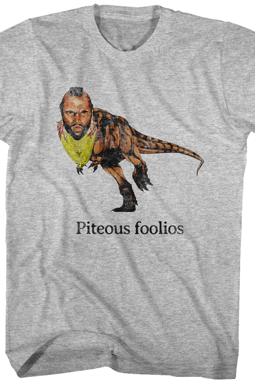 Piteous Foolios Mr. T Shirt