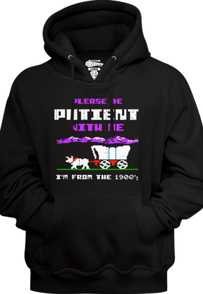 Please Be Patient With Me I'm From The 1900's Hoodie