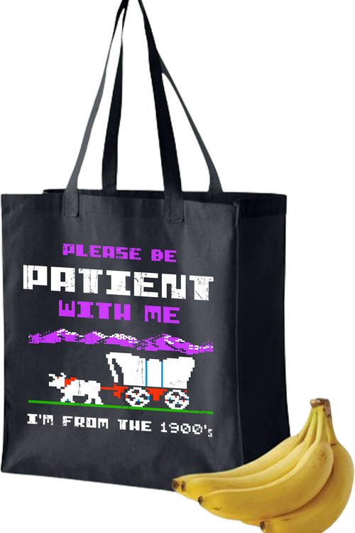 Please Be Patient With Me I'm From The 1900's Tote Bag