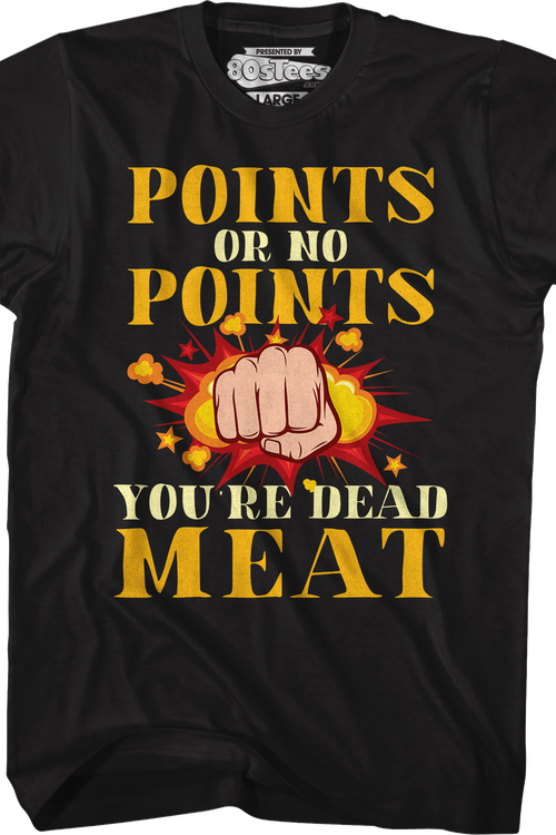 Points Or No Points You're Dead Meat T-Shirt