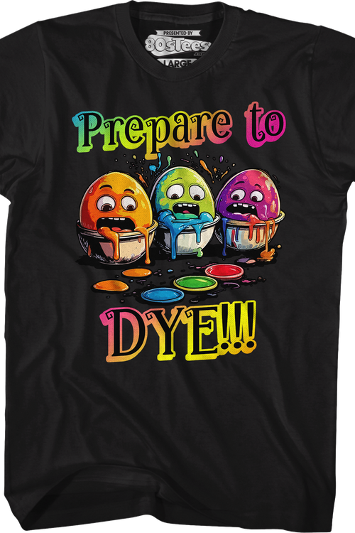 Prepare To Dye T-Shirt