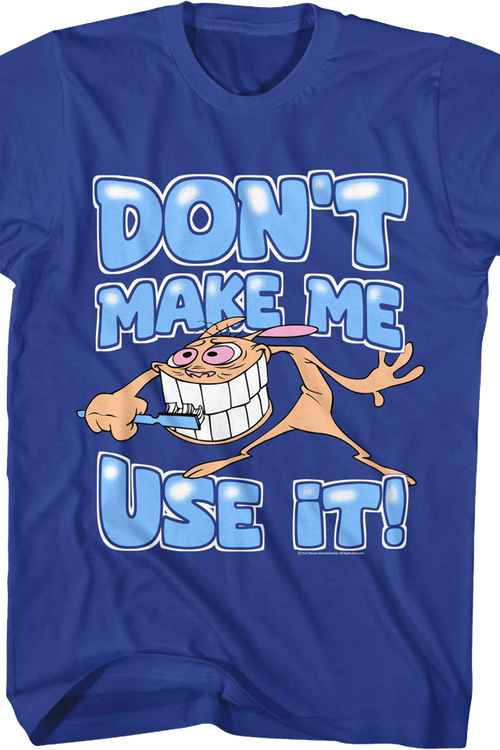 Don't Make Me Use It Ren And Stimpy T-Shirt