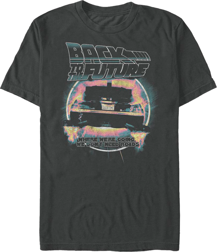 Retro We Don't Need Roads Back To The Future T-Shirt
