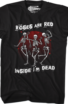 Roses Are Red Inside I'm Dead T-Shirt