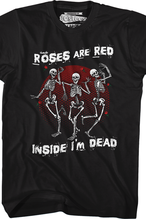 Roses Are Red Inside I'm Dead T-Shirt