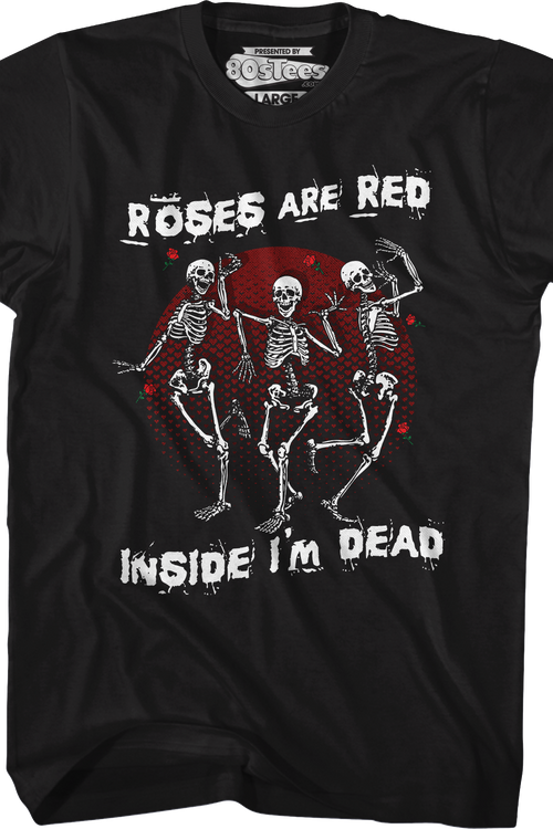 Roses Are Red Inside I'm Dead T-Shirt