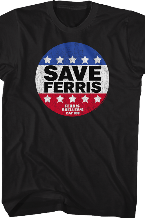 Save Ferris Campaign Button Ferris Bueller's Day Off T-Shirt