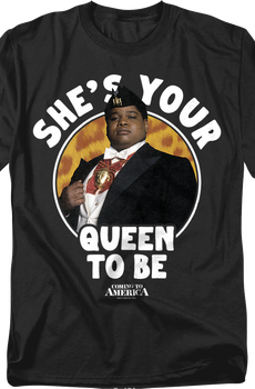 She's Your Queen To Be Coming To America T-Shirt
