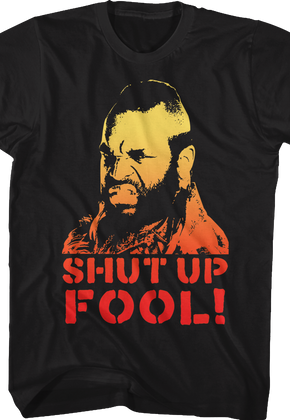 Shut Up Fool Mr. T Shirt