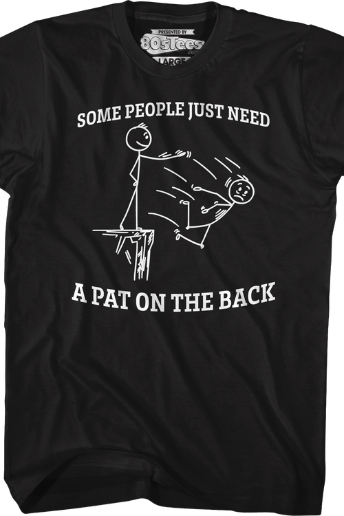 Some People Just Need A Pat On The Back T-Shirt