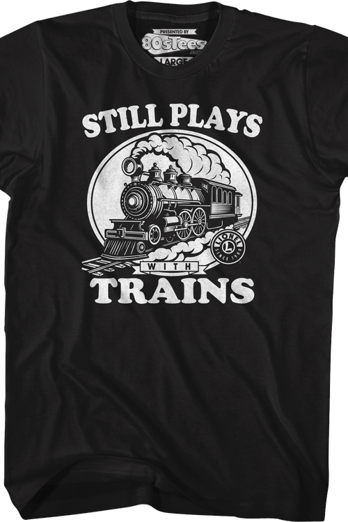 Still Plays With Trains Lionel Trains T-Shirt