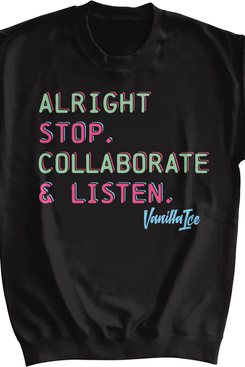 Stop Collaborate & Listen Vanilla Ice Sweatshirt