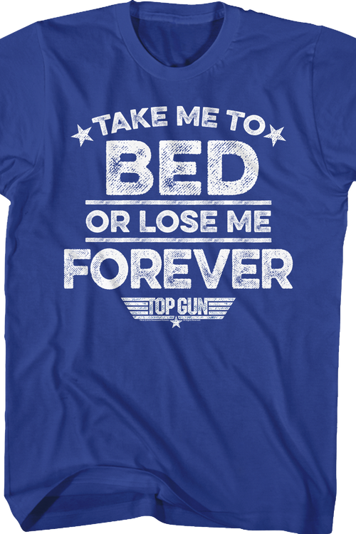 Take Me To Bed Or Lose Me Forever Top Gun T-Shirt